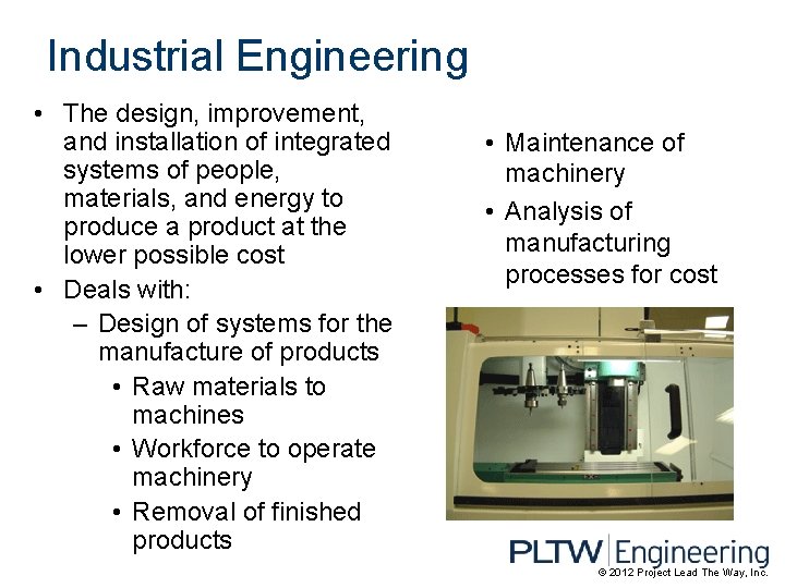 Industrial Engineering • The design, improvement, and installation of integrated systems of people, materials,