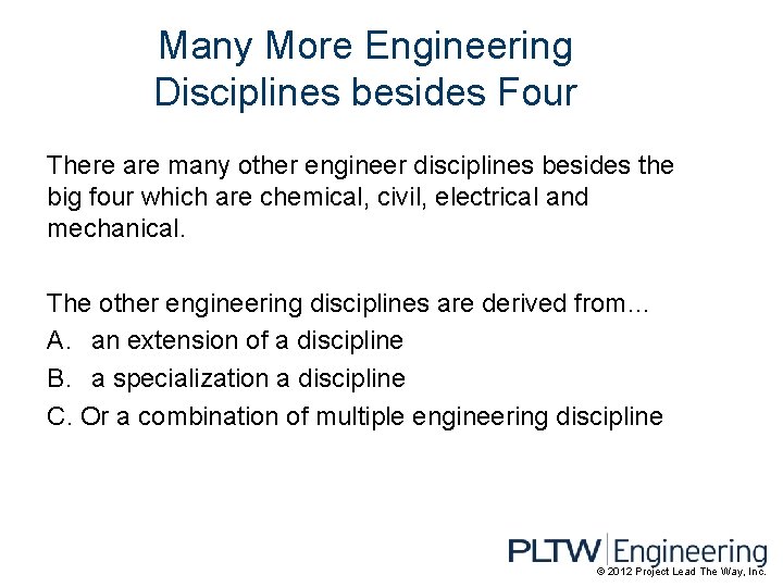 Many More Engineering Disciplines besides Four There are many other engineer disciplines besides the