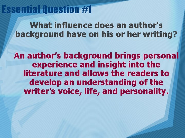 Essential Question #1 What influence does an author’s background have on his or her