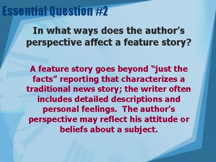Essential Question #2 In what ways does the author’s perspective affect a feature story?