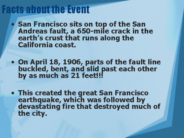 Facts about the Event • San Francisco sits on top of the San Andreas