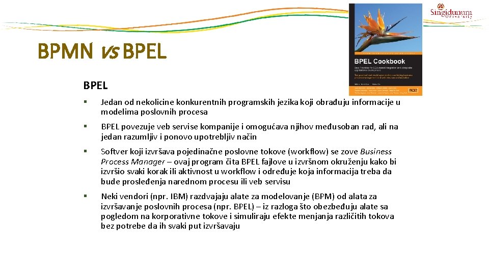 BPMN vs BPEL § Jedan od nekolicine konkurentnih programskih jezika koji obrađuju informacije u