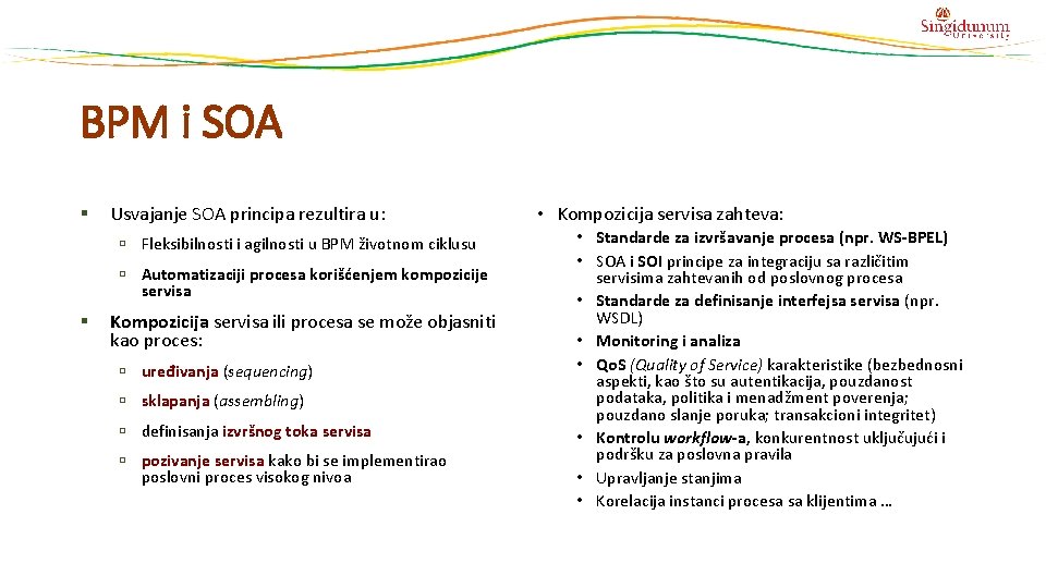 BPM i SOA § Usvajanje SOA principa rezultira u: Fleksibilnosti i agilnosti u BPM