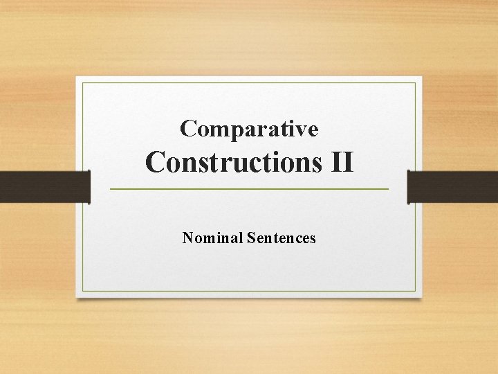 Comparative Constructions II Nominal Sentences 