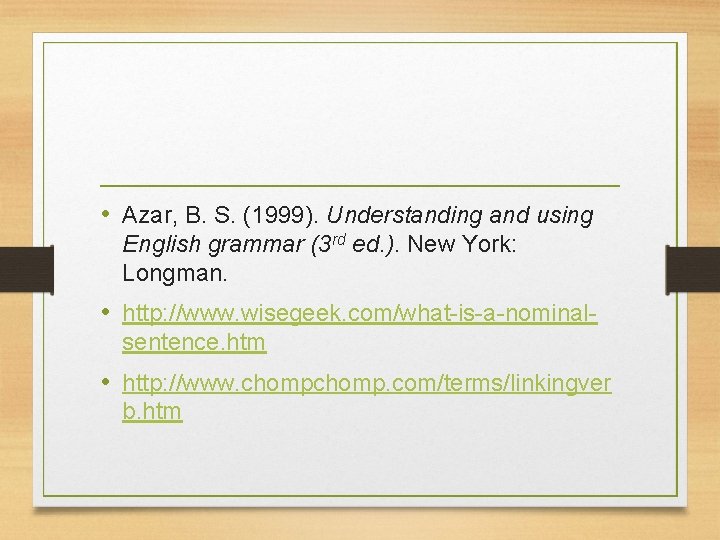  • Azar, B. S. (1999). Understanding and using English grammar (3 rd ed.