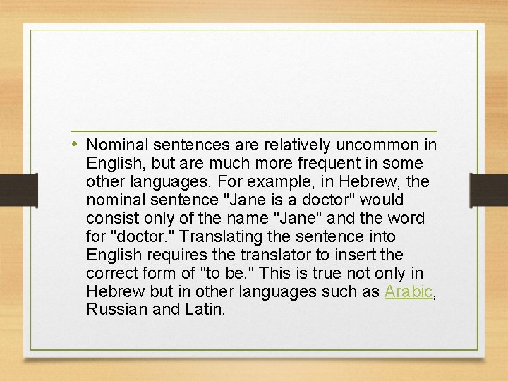  • Nominal sentences are relatively uncommon in English, but are much more frequent