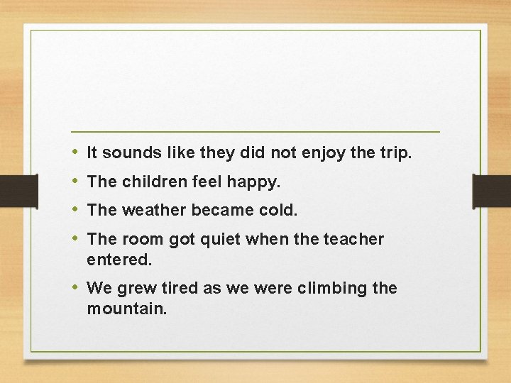  • • It sounds like they did not enjoy the trip. The children