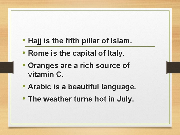  • Hajj is the fifth pillar of Islam. • Rome is the capital