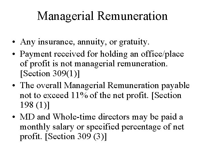 Managerial Remuneration • Any insurance, annuity, or gratuity. • Payment received for holding an