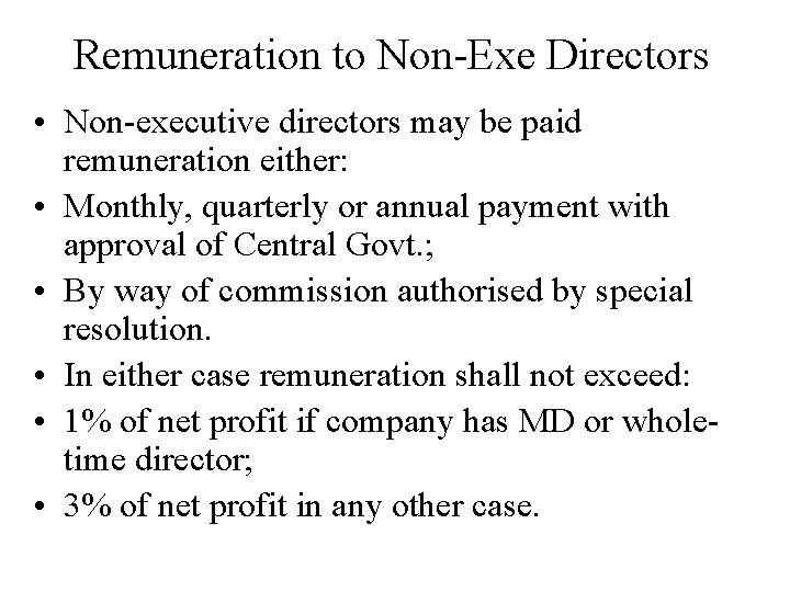 Remuneration to Non-Exe Directors • Non-executive directors may be paid remuneration either: • Monthly,