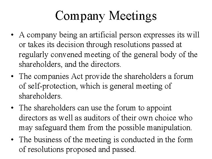 Company Meetings • A company being an artificial person expresses its will or takes