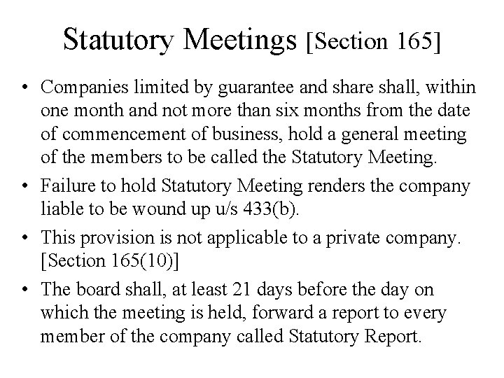 Statutory Meetings [Section 165] • Companies limited by guarantee and share shall, within one