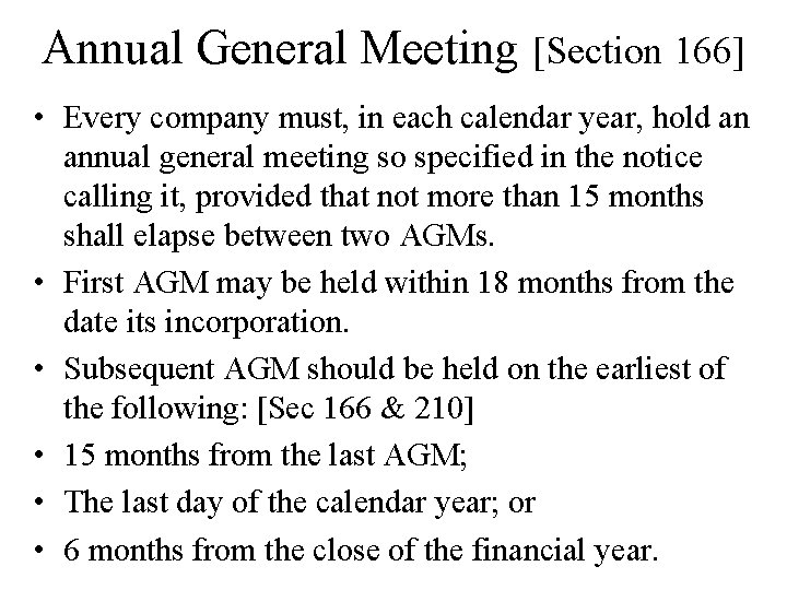 Annual General Meeting [Section 166] • Every company must, in each calendar year, hold