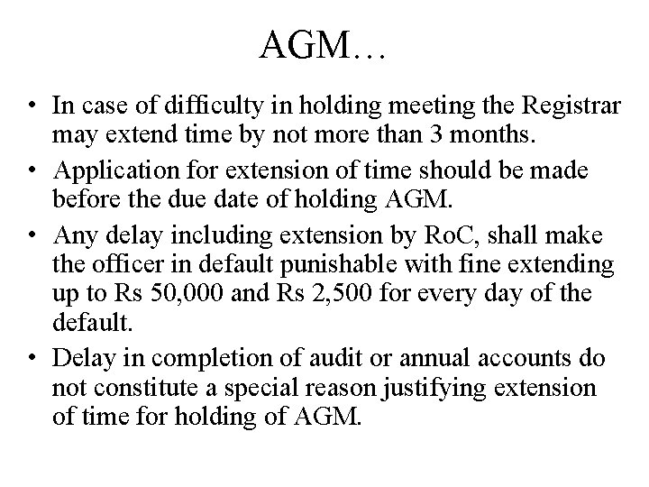 AGM… • In case of difficulty in holding meeting the Registrar may extend time