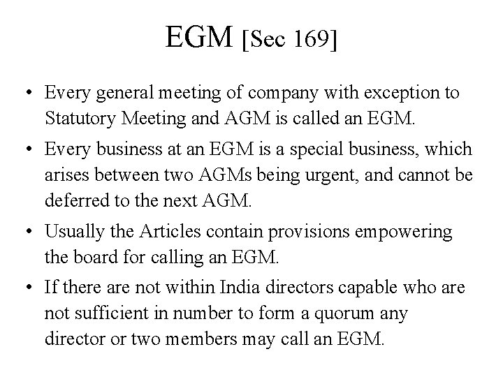 EGM [Sec 169] • Every general meeting of company with exception to Statutory Meeting