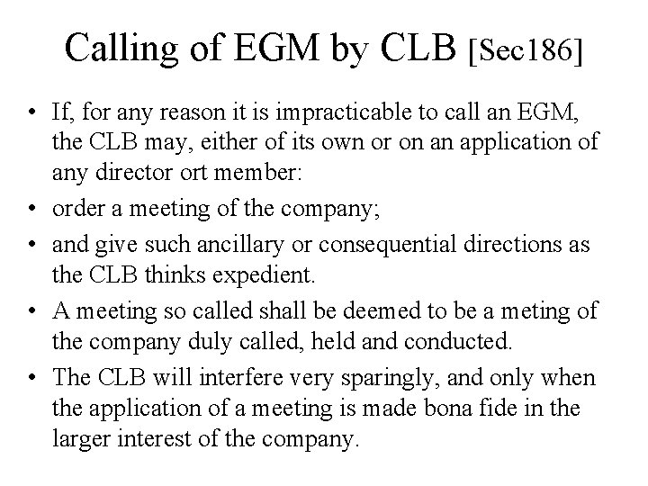 Calling of EGM by CLB [Sec 186] • If, for any reason it is
