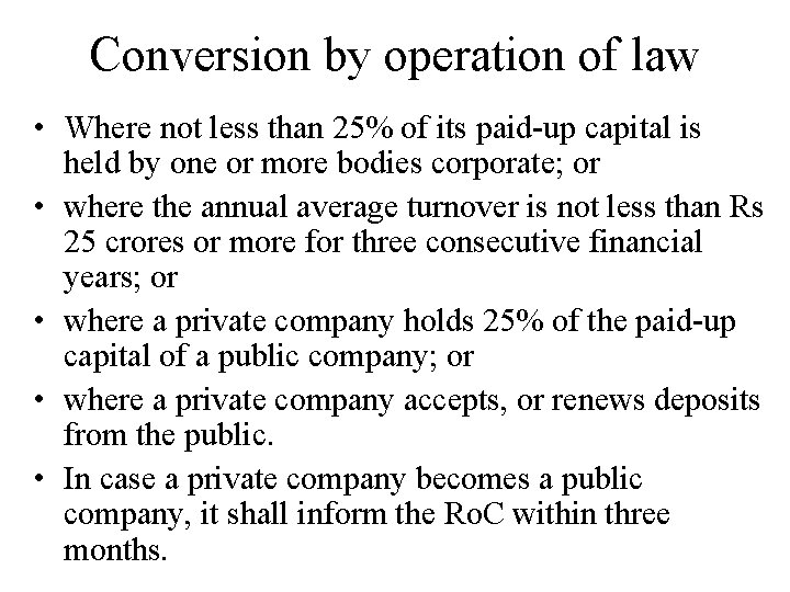 Conversion by operation of law • Where not less than 25% of its paid-up