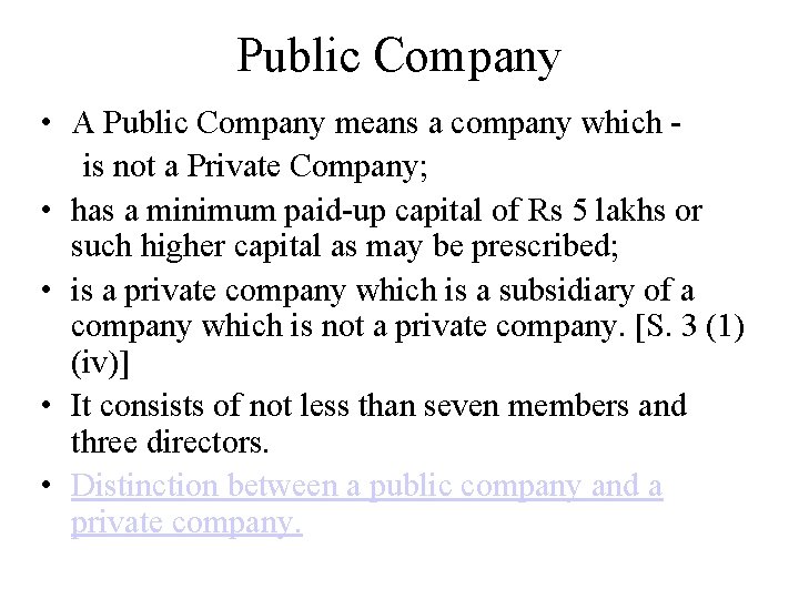 Public Company • A Public Company means a company which is not a Private