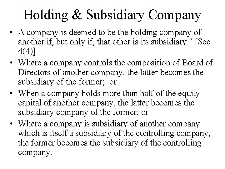 Holding & Subsidiary Company • A company is deemed to be the holding company