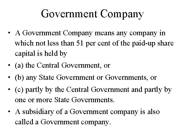 Government Company • A Government Company means any company in which not less than