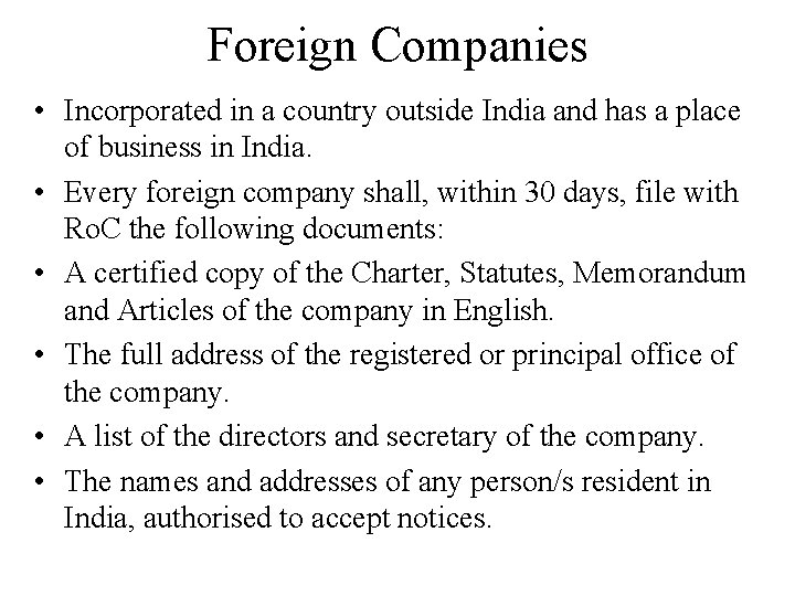 Foreign Companies • Incorporated in a country outside India and has a place of