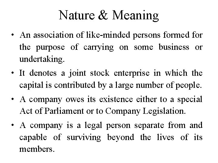 Nature & Meaning • An association of like-minded persons formed for the purpose of