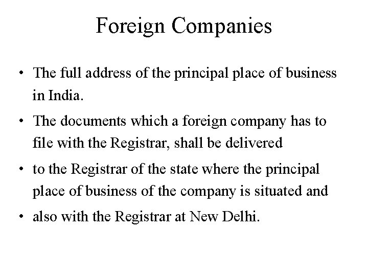 Foreign Companies • The full address of the principal place of business in India.