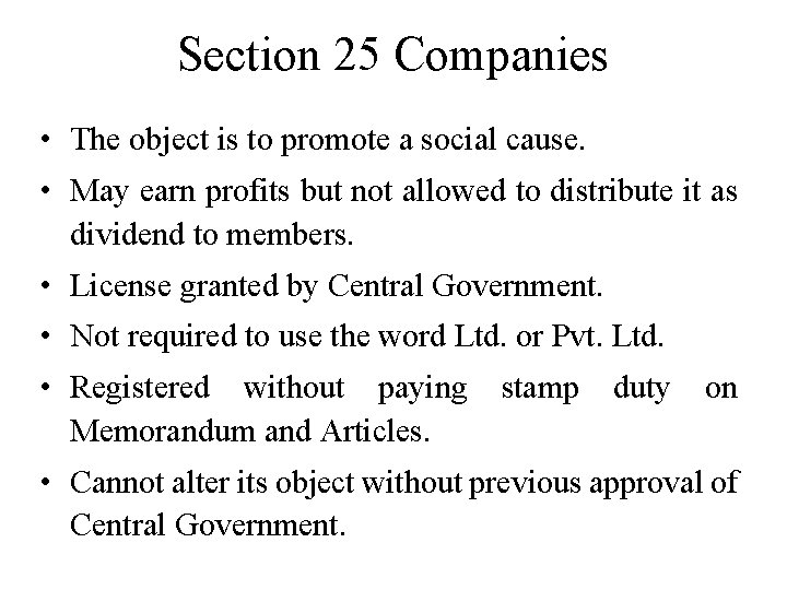 Section 25 Companies • The object is to promote a social cause. • May