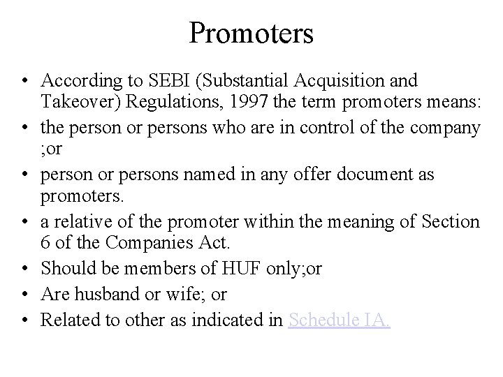 Promoters • According to SEBI (Substantial Acquisition and Takeover) Regulations, 1997 the term promoters