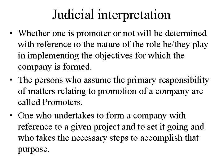Judicial interpretation • Whether one is promoter or not will be determined with reference