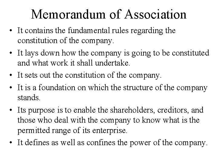 Memorandum of Association • It contains the fundamental rules regarding the constitution of the