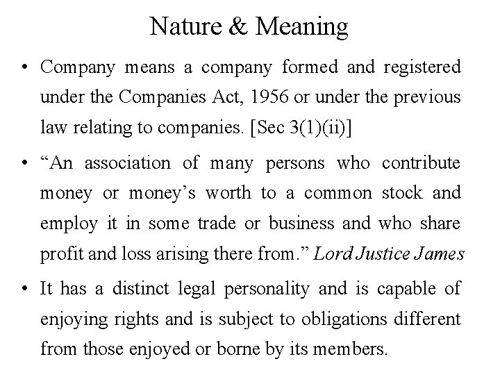 Nature & Meaning • Company means a company formed and registered under the Companies