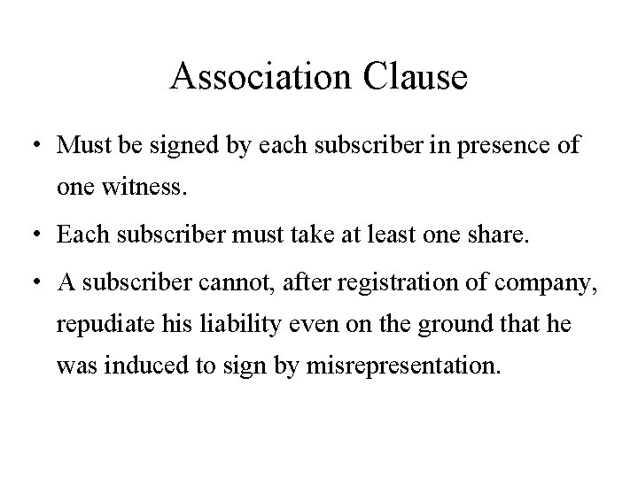 Association Clause • Must be signed by each subscriber in presence of one witness.