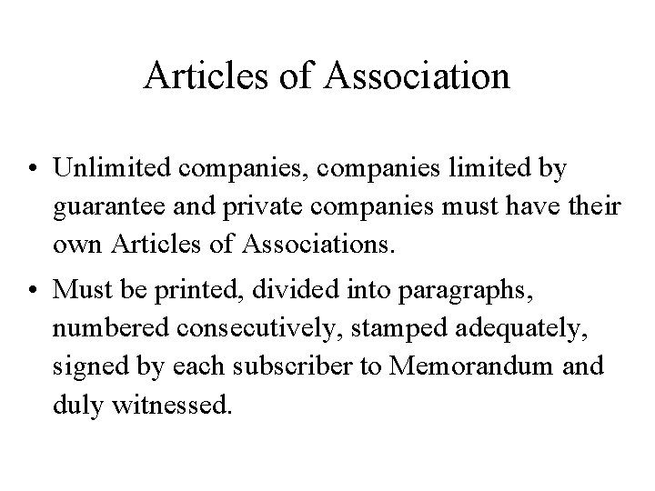 Articles of Association • Unlimited companies, companies limited by guarantee and private companies must