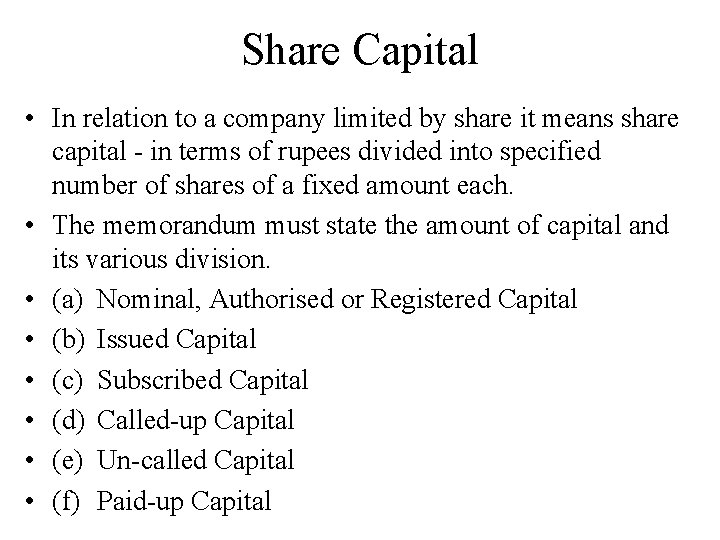 Share Capital • In relation to a company limited by share it means share