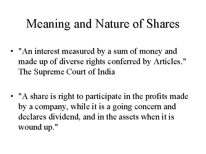 Meaning and Nature of Shares • "An interest measured by a sum of money