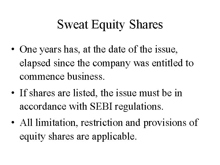Sweat Equity Shares • One years has, at the date of the issue, elapsed