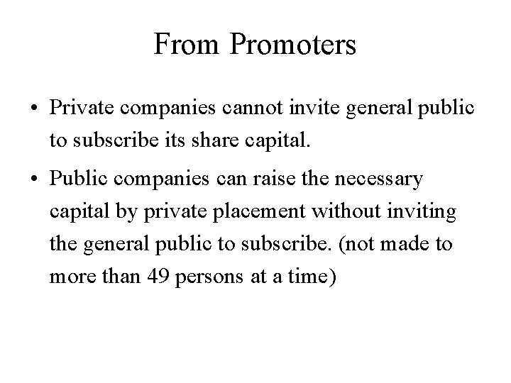 From Promoters • Private companies cannot invite general public to subscribe its share capital.