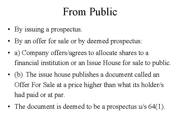 From Public • By issuing a prospectus. • By an offer for sale or