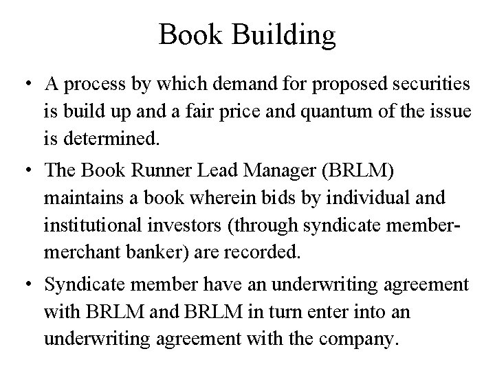 Book Building • A process by which demand for proposed securities is build up