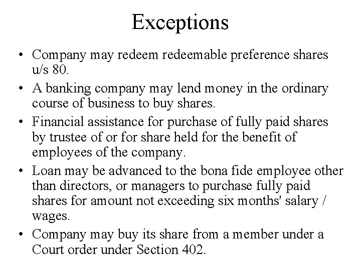 Exceptions • Company may redeemable preference shares u/s 80. • A banking company may