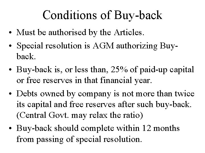 Conditions of Buy-back • Must be authorised by the Articles. • Special resolution is