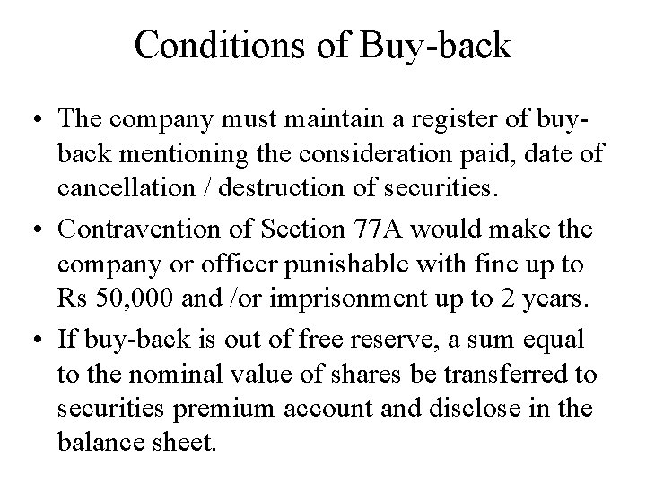 Conditions of Buy-back • The company must maintain a register of buyback mentioning the