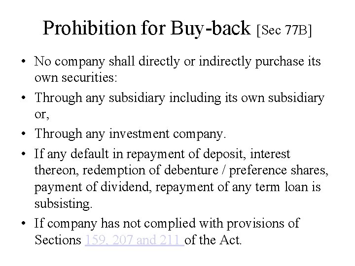 Prohibition for Buy-back [Sec 77 B] • No company shall directly or indirectly purchase