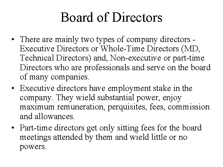Board of Directors • There are mainly two types of company directors Executive Directors