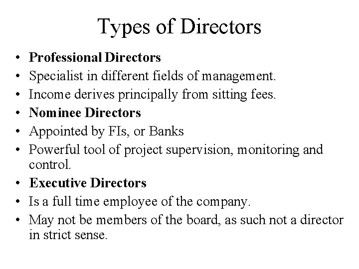 Types of Directors • • • Professional Directors Specialist in different fields of management.