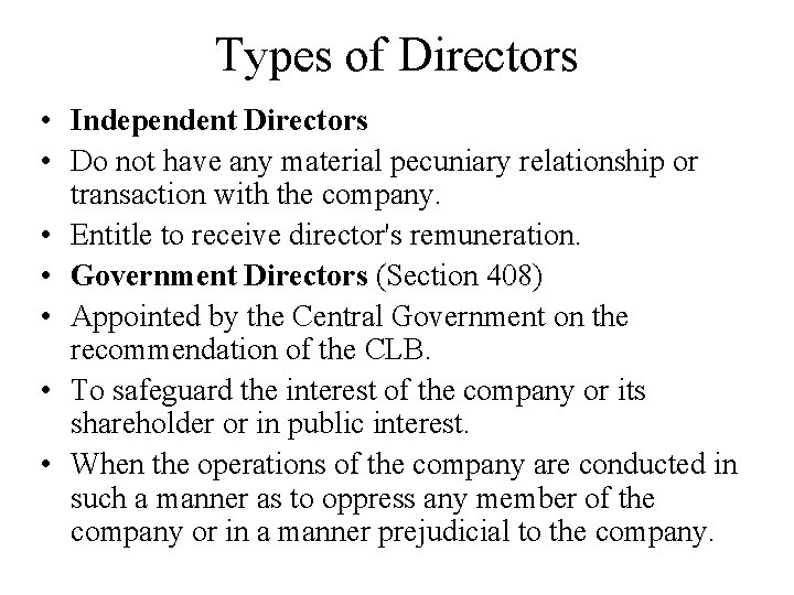 Types of Directors • Independent Directors • Do not have any material pecuniary relationship