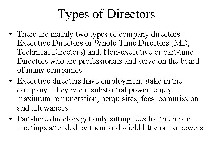 Types of Directors • There are mainly two types of company directors Executive Directors
