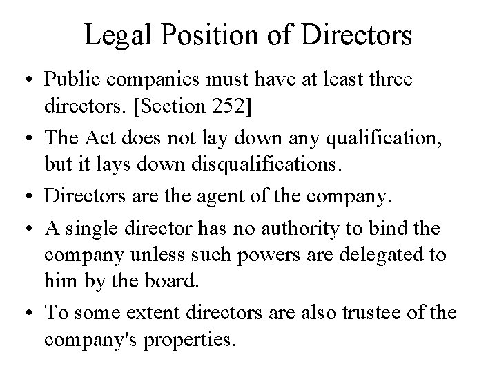 Legal Position of Directors • Public companies must have at least three directors. [Section