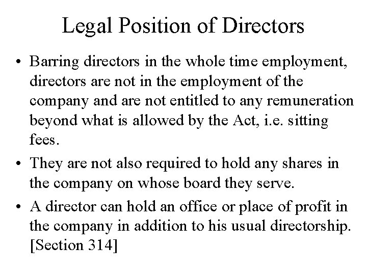 Legal Position of Directors • Barring directors in the whole time employment, directors are